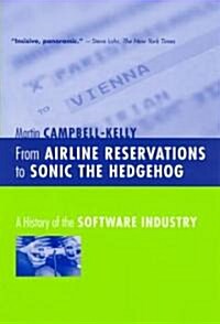 From Airline Reservations to Sonic the Hedgehog: A History of the Software Industry (Paperback)