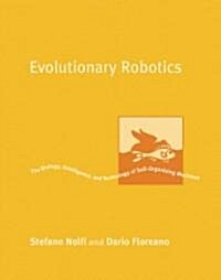 Evolutionary Robotics: The Biology, Intelligence, and Technology of Self-Organizing Machines (Paperback)