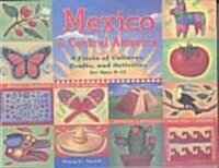 Mexico & Central America: A Fiesta of Cultures, Crafts, and Activities for Ages 8-12 (Paperback)