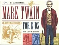 Mark Twain for Kids: His Life & Times, 21 Activities Volume 7 (Paperback)