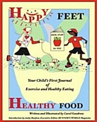 Happy Feet, Healthy Food: Your Childs First Journal of Exercise and Healthy Eating (Hardcover)