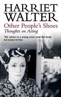 Other Peoples Shoes : Thoughts on Acting (Paperback)