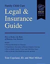 Family Child Care Legal and Insurance Guide: How to Reduce the Risks of Running Your Business (Paperback)