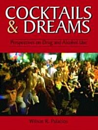 Cocktails and Dreams: Perspectives on Drug and Alcohol Use (Paperback)