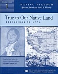 True to Our Native Land: Beginnings to 1770 [Sourcebook 1] [With CD] (Paperback)