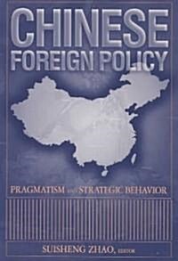 Chinese Foreign Policy : Pragmatism and Strategic Behavior (Paperback)