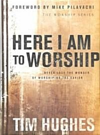 Here I Am to Worship (Hardcover)