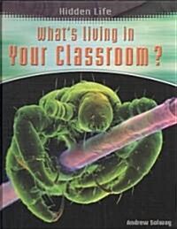 Whats Living in Your Classroom? (Library Binding)