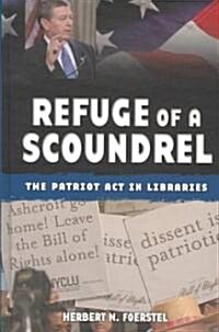 Refuge of a Scoundrel: The Patriot ACT in Libraries (Hardcover)