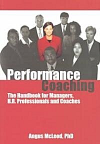 Performance Coaching : The Handbook for Managers, HR Professionals and Coaches (Paperback)