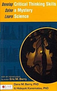 Develop Critical Thinking Skills, Solve a Mystery, Learn Science: Creative Science Using Two Mystery Stories (Paperback)