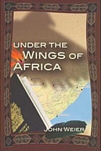 Under the Wings of Africa (Paperback)