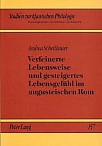 Verfeinerte Lebensweise Und Gesteigertes Lebensgefuehl Im Augusteischen ROM: Urbanitas Mit Den Augen Ovids Gesehen (Paperback)
