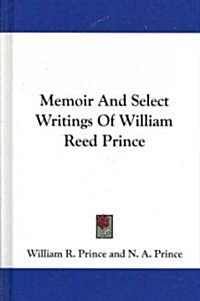 Memoir and Select Writings of William Reed Prince (Hardcover)