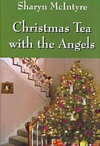 Christmas Tea With the Angels (Hardcover)