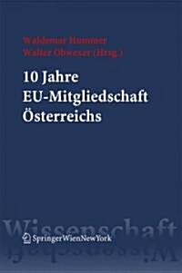 10 Jahre Eu-Mitgliedschaft Sterreichs: Bilanz Und Ausblick (Paperback)
