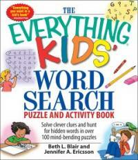 The Everything Kids Word Search Puzzle and Activity Book: Solve Clever Clues and Hunt for Hidden Words in 100 Mind-Bending Puzzles (Paperback)