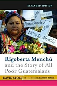 Rigoberta Menchu and the Story of All Poor Guatemalans: New Foreword by Elizabeth Burgos (Paperback, Expanded)