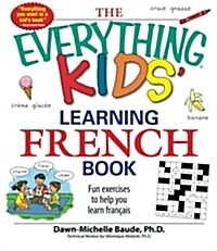 The Everything Kids Learning French Book: Fun Exercises to Help You Learn Francais (Paperback)