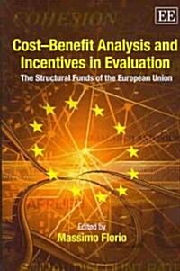 Cost-Benefit Analysis and Incentives in Evaluation : The Structural Funds of the European Union (Hardcover)