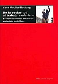 De la esclavitud al trabajo asalariado/ From Slavery to wage-earning Job (Hardcover, Translation)