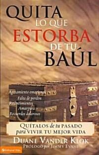 Quita Lo Que Estorba de Tu Ba?: Qu?alos de Tu Pasado Para Vivir Tu Mejor Vida (Paperback)