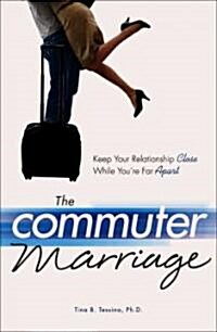 The Commuter Marriage: Keep Your Relationship Close While Youre Far Apart (Paperback)