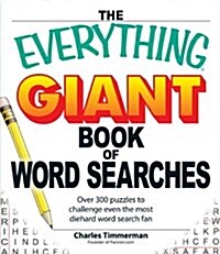 The Everything Giant Book of Word Searches: Over 300 Puzzles to Challenge Even the Most Diehard Word Search Fan (Paperback)