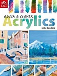 Quick and Clever Acrylics (Paperback)