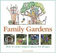 Family Gardens : How to Create Magical Spaces for All Ages (Spiral Bound, 4 Rev ed)