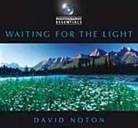 Photography Essentials: Waiting for the Light (Paperback, 3 Revised edition)