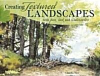 Creating Textured Landscapes With Pen, Ink and Watercolor (Hardcover)