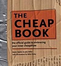 The Cheap Book: The Official Guide to Embracing Your Inner Cheapskate (Paperback)
