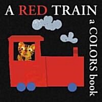 A Red Train: A Colors Book (Board Books)