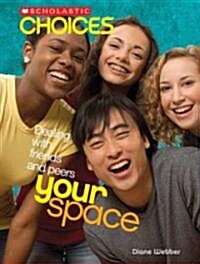 Your Space: Dealing with Friends and Peers (Paperback)