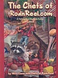 The Chefs of Rodnreel.Com: A Fishing and Hunting Camp Cookbook (Spiral)