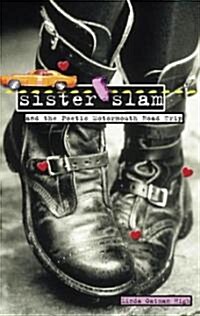 Sister Slam and the Poetic Motormouth Roadtrip (Hardcover)