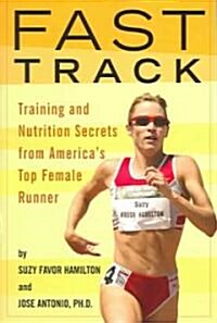 Fast Track: Training and Nutrition Secrets from Americas Top Female Runner (Paperback)