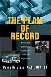 The Plan of Record: Producing Successful Computer Products Worldwide (Paperback)