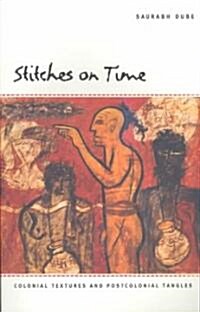 Stitches on Time: Colonial Textures and Postcolonial Tangles (Paperback)