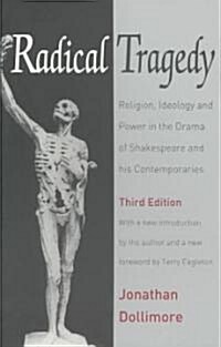 Radical Tragedy: Religion, Ideology and Power in the Drama of Shakespeare and His Contemporaries (Paperback, 3, Revised)