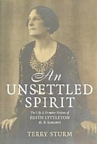 An Unsettled Spirit: The Life and Frontier Fiction of Edith Lyttleton (G.B. Lancaster) 1873-1945 (Paperback)