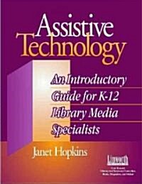 Assistive Technology: An Introductory Guide for K-12 Library Media Specialists (Paperback)