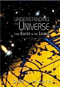 Understanding the Universe: From Quarks to the Cosmos (Paperback)