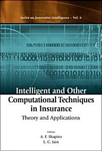 Intelligent and Other Computational Techniques in Insurance: Theory and Applications (Hardcover)