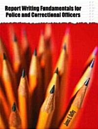 Report Writing Fundamentals for Police and Correctional Officers (Paperback)