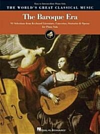 The Baroque Era - Easy to Intermediate Piano: 91 Selections from Keyboard Literature, Concertos, Oratorios and Operas (Paperback)