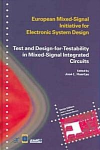 Test and Design-For-Testability in Mixed-Signal Integrated Circuits (Hardcover)