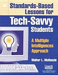 Standards-Based Lessons for Tech-Savvy Students: A Multiple Intelligence Approach (Paperback)