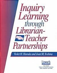 Inquiry Learning Through Librarian-Teacher Partnerships (Paperback)